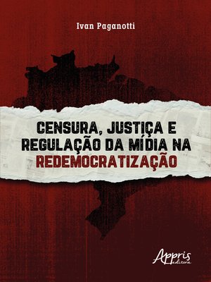 cover image of Censura, Justiça e Regulação da Mídia na Redemocratização